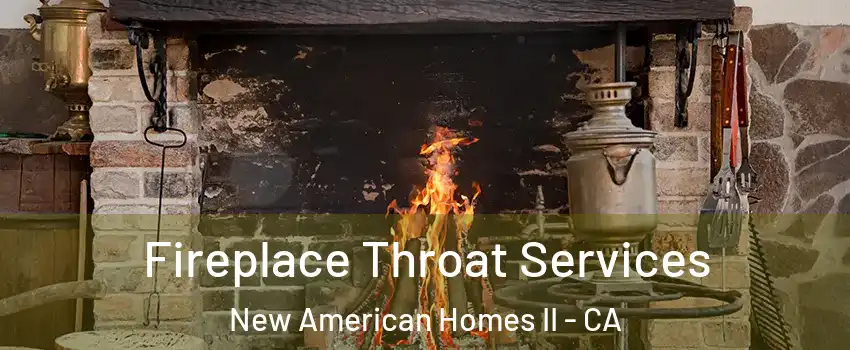 Fireplace Throat Services New American Homes II - CA