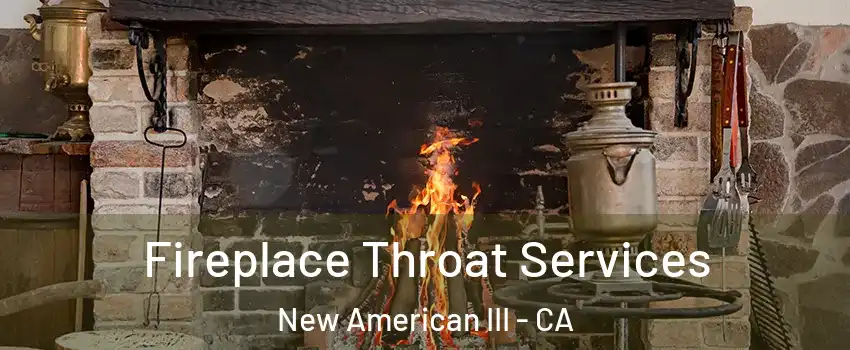 Fireplace Throat Services New American III - CA