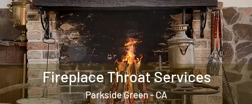 Fireplace Throat Services Parkside Green - CA