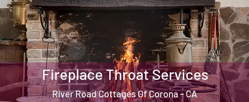 Fireplace Throat Services River Road Cottages Of Corona - CA