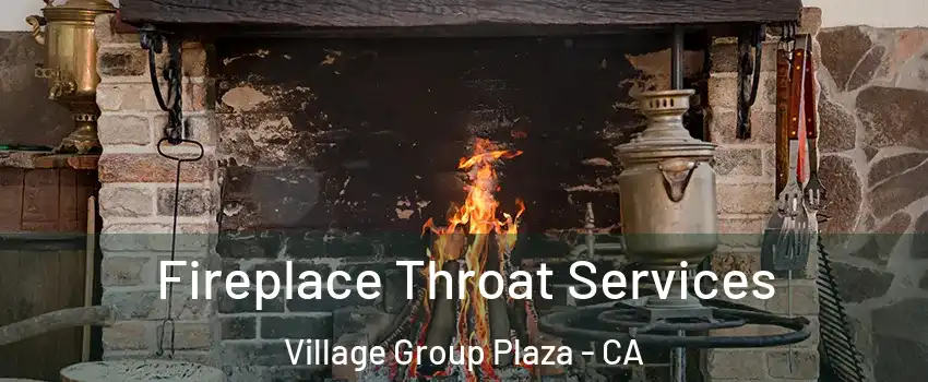 Fireplace Throat Services Village Group Plaza - CA