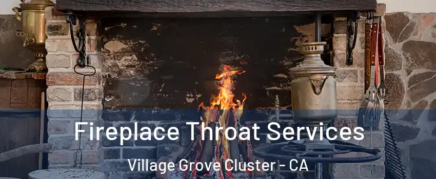 Fireplace Throat Services Village Grove Cluster - CA