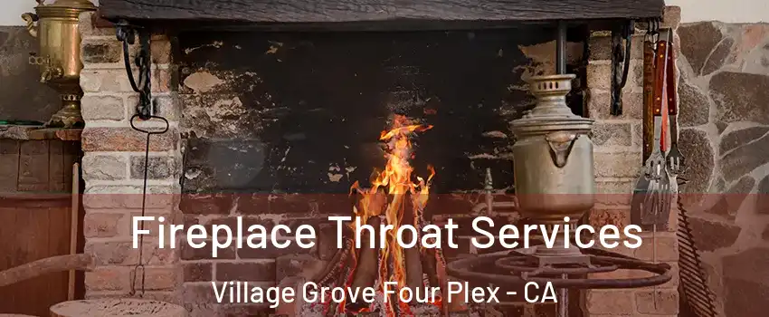 Fireplace Throat Services Village Grove Four Plex - CA