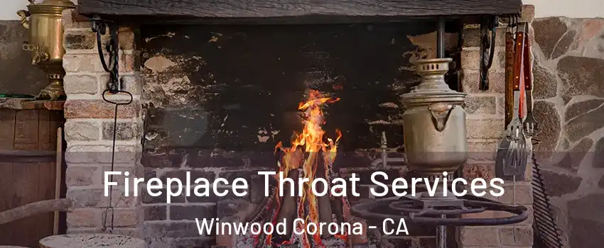 Fireplace Throat Services Winwood Corona - CA