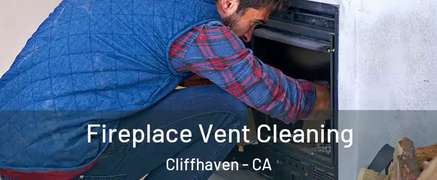 Fireplace Vent Cleaning Cliffhaven - CA
