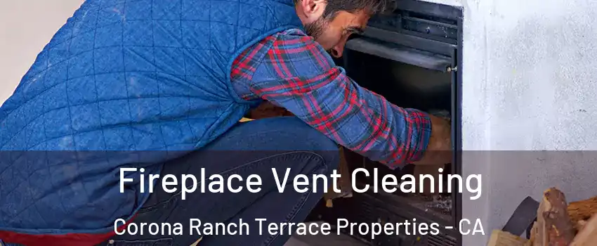 Fireplace Vent Cleaning Corona Ranch Terrace Properties - CA