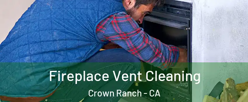 Fireplace Vent Cleaning Crown Ranch - CA