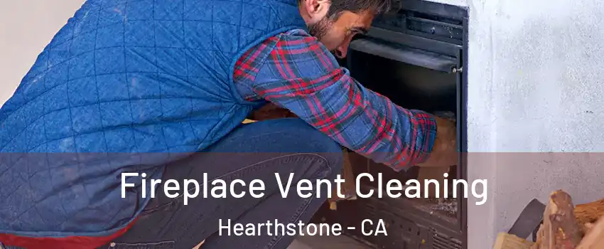 Fireplace Vent Cleaning Hearthstone - CA