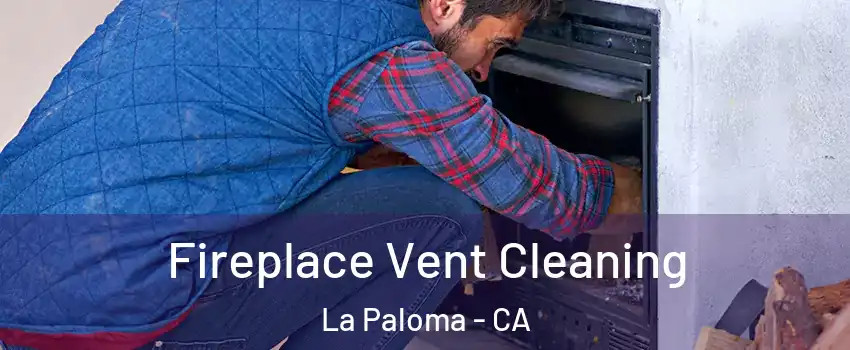 Fireplace Vent Cleaning La Paloma - CA