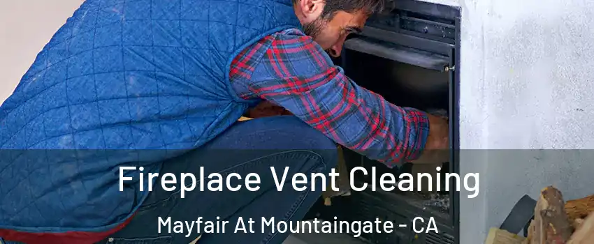 Fireplace Vent Cleaning Mayfair At Mountaingate - CA