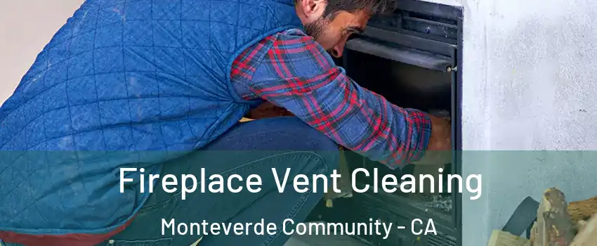 Fireplace Vent Cleaning Monteverde Community - CA
