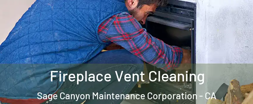 Fireplace Vent Cleaning Sage Canyon Maintenance Corporation - CA