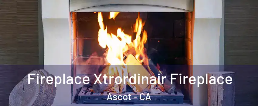 Fireplace Xtrordinair Fireplace Ascot - CA