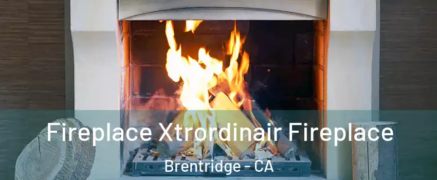 Fireplace Xtrordinair Fireplace Brentridge - CA