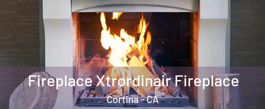 Fireplace Xtrordinair Fireplace Cortina - CA