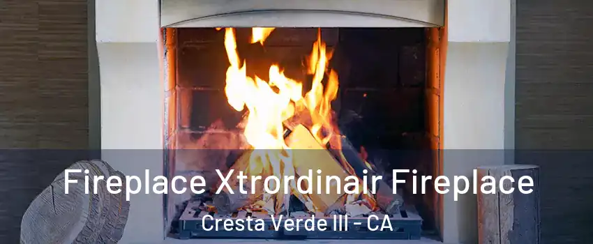 Fireplace Xtrordinair Fireplace Cresta Verde III - CA