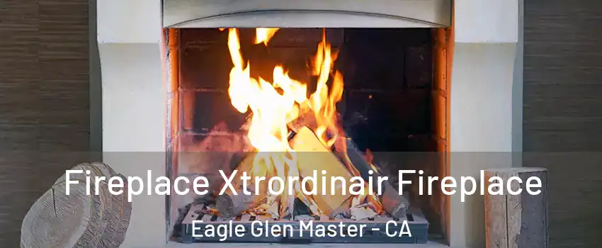 Fireplace Xtrordinair Fireplace Eagle Glen Master - CA