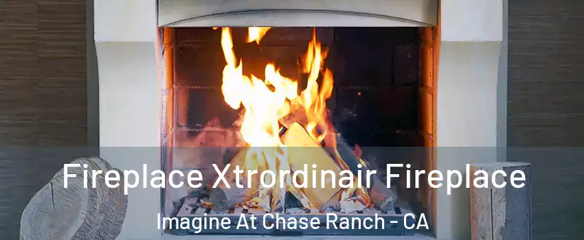 Fireplace Xtrordinair Fireplace Imagine At Chase Ranch - CA