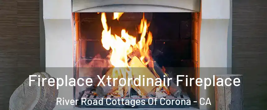 Fireplace Xtrordinair Fireplace River Road Cottages Of Corona - CA