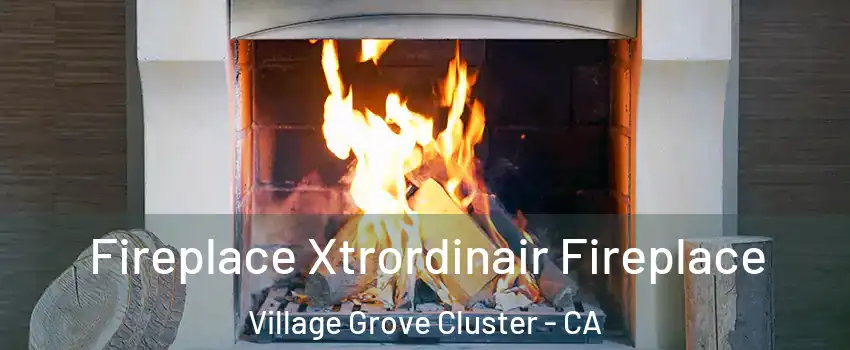 Fireplace Xtrordinair Fireplace Village Grove Cluster - CA