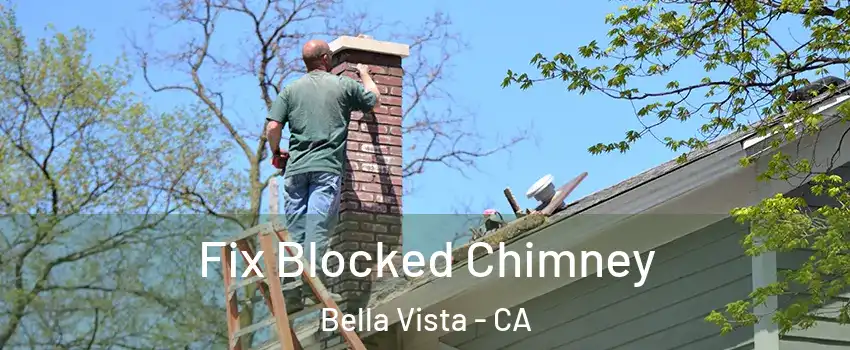 Fix Blocked Chimney Bella Vista - CA
