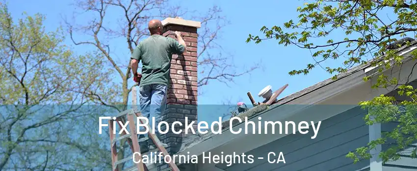 Fix Blocked Chimney California Heights - CA