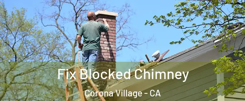 Fix Blocked Chimney Corona Village - CA