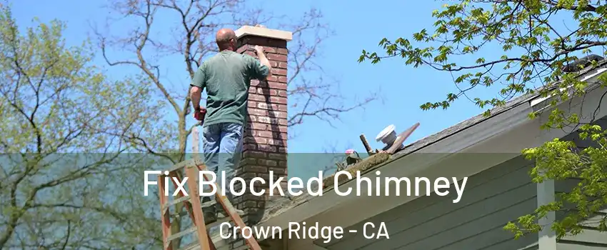 Fix Blocked Chimney Crown Ridge - CA