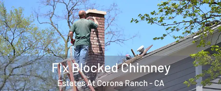 Fix Blocked Chimney Estates At Corona Ranch - CA