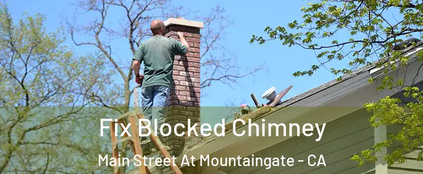 Fix Blocked Chimney Main Street At Mountaingate - CA