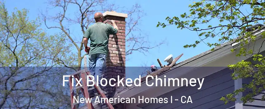 Fix Blocked Chimney New American Homes I - CA