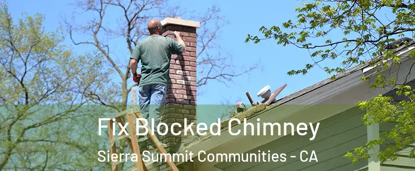 Fix Blocked Chimney Sierra Summit Communities - CA