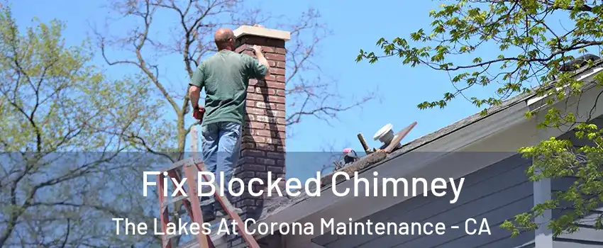 Fix Blocked Chimney The Lakes At Corona Maintenance - CA
