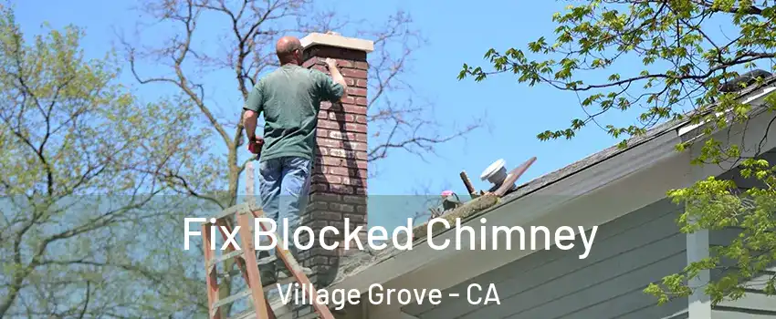 Fix Blocked Chimney Village Grove - CA