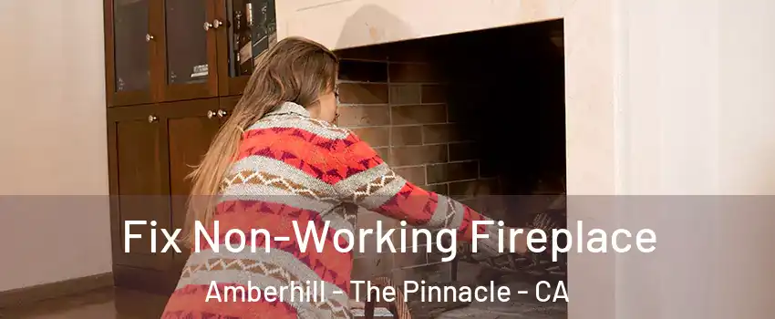 Fix Non-Working Fireplace Amberhill - The Pinnacle - CA