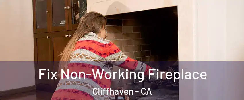 Fix Non-Working Fireplace Cliffhaven - CA