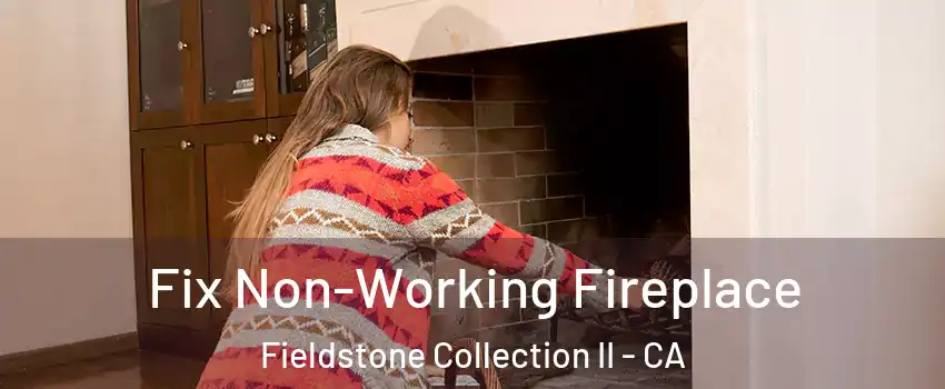 Fix Non-Working Fireplace Fieldstone Collection II - CA