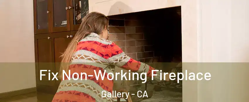 Fix Non-Working Fireplace Gallery - CA