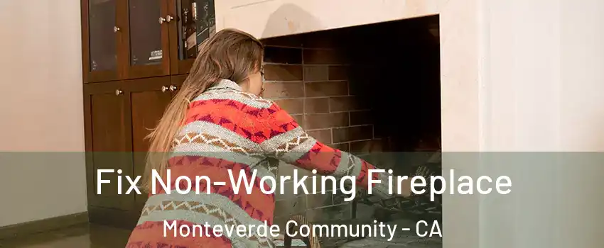 Fix Non-Working Fireplace Monteverde Community - CA