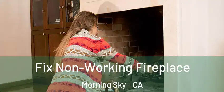 Fix Non-Working Fireplace Morning Sky - CA