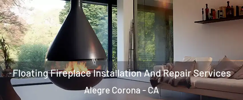 Floating Fireplace Installation And Repair Services Alegre Corona - CA
