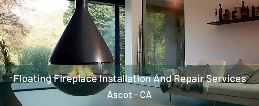 Floating Fireplace Installation And Repair Services Ascot - CA