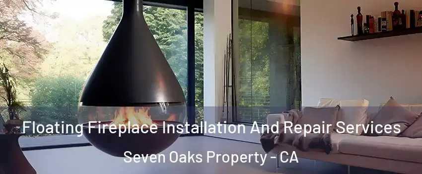 Floating Fireplace Installation And Repair Services Seven Oaks Property - CA