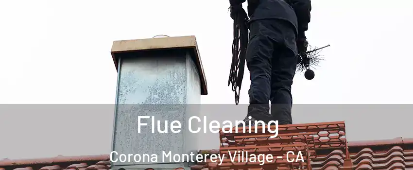 Flue Cleaning Corona Monterey Village - CA