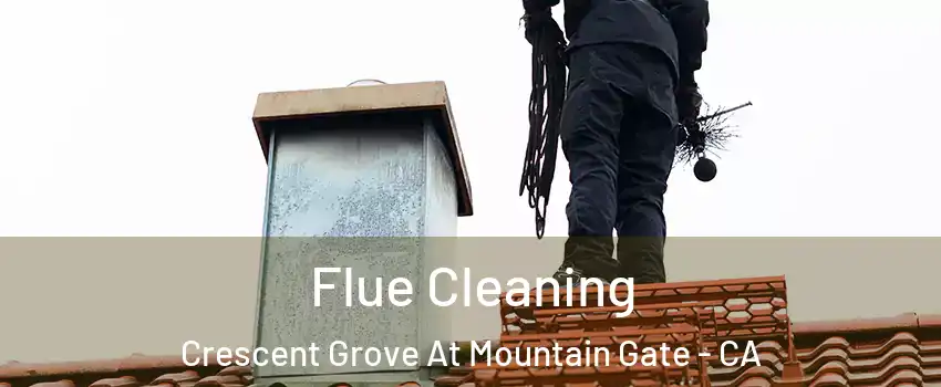 Flue Cleaning Crescent Grove At Mountain Gate - CA
