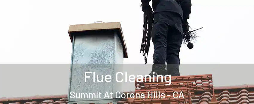 Flue Cleaning Summit At Corona Hills - CA