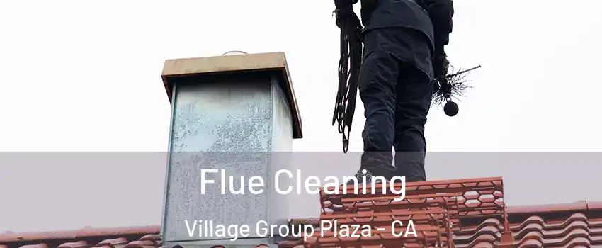 Flue Cleaning Village Group Plaza - CA