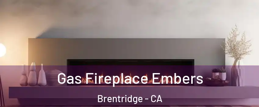 Gas Fireplace Embers Brentridge - CA