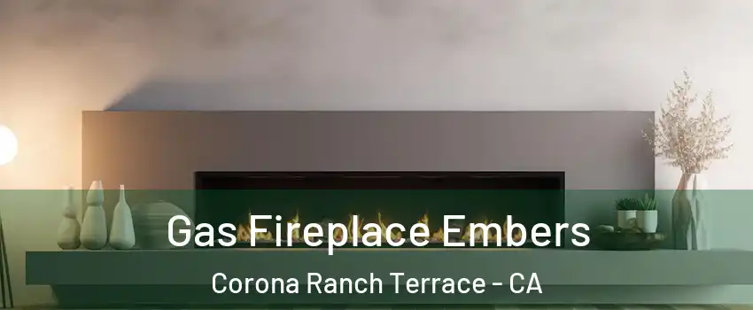 Gas Fireplace Embers Corona Ranch Terrace - CA