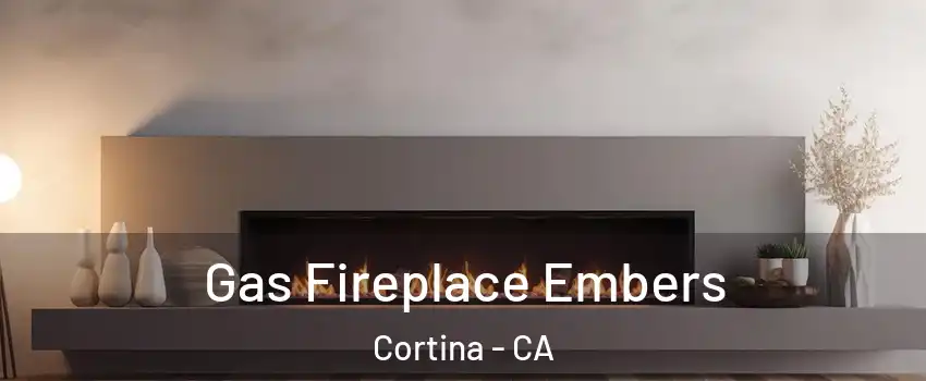Gas Fireplace Embers Cortina - CA